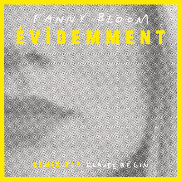 Fanny Bloom lance la chanson Évidemment, remixée par Claude Bégin