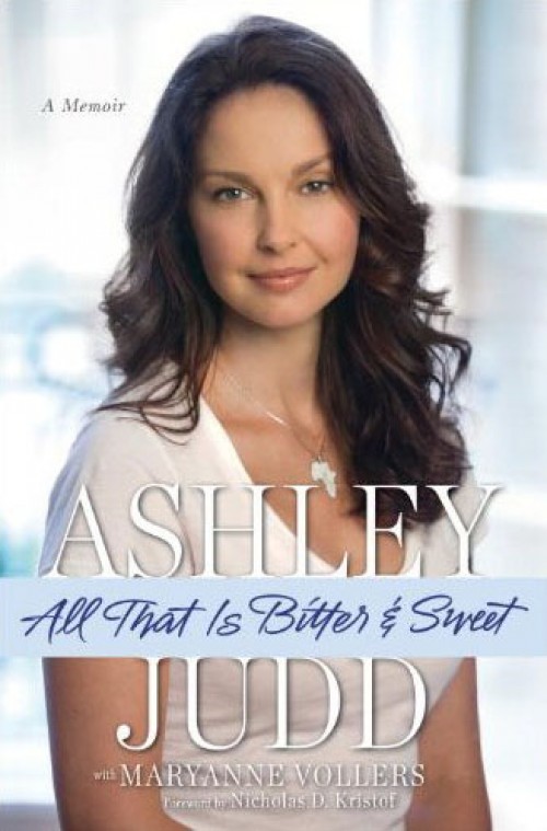 Viol, agression, drogue, le mémoire d'Ashley Judd: All That is Bitter and Sweet