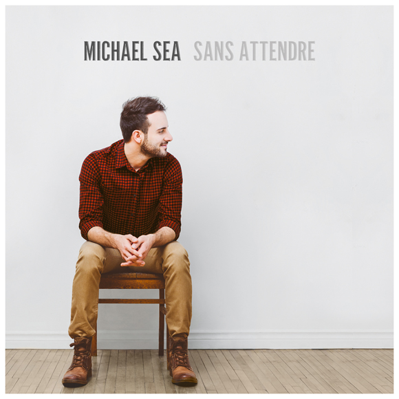 Écoutez l'album Sans attendre de Michael Sea en exclusivité - Découverte HollywoodPQ