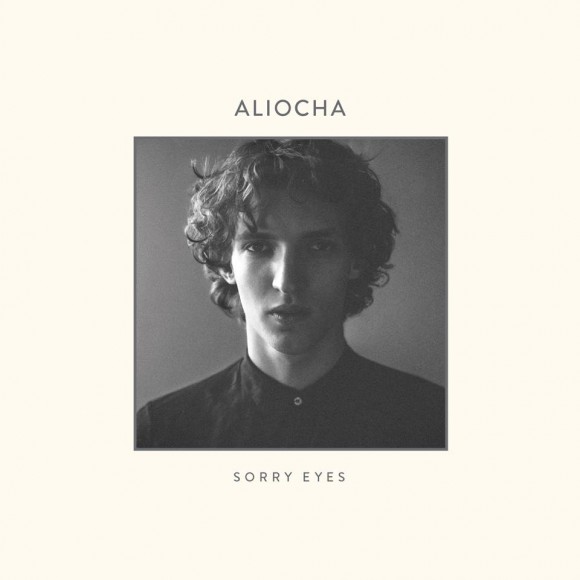 Le premier EP d'Aliocha, Sorry Eyes, est disponible aujourd'hui!